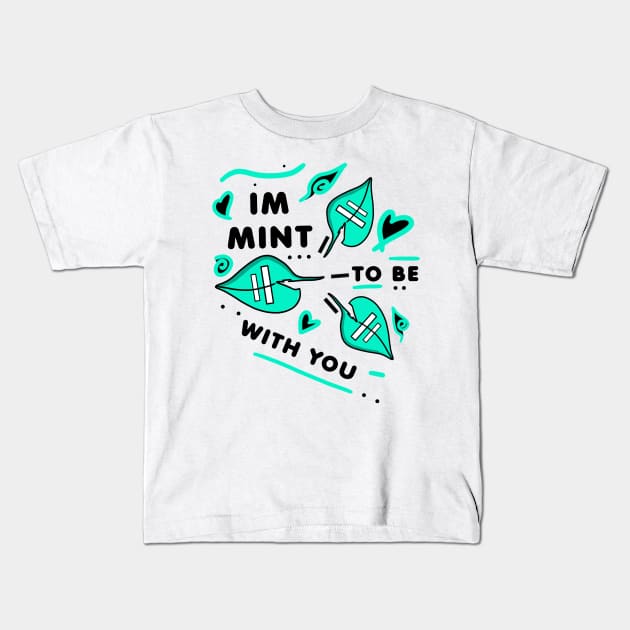 IM MINT TO BE WITH YOU - Black version Kids T-Shirt by HCreatives